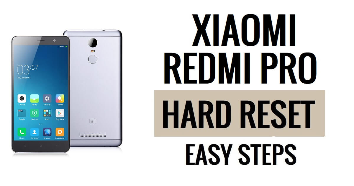 Hoe Xiaomi Redmi Pro harde reset en fabrieksreset uitvoeren