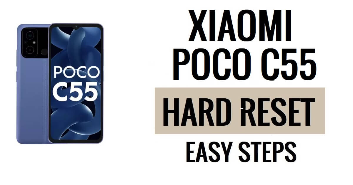 Come eseguire il ripristino hardware e il ripristino delle impostazioni di fabbrica dello Xiaomi Poco C55