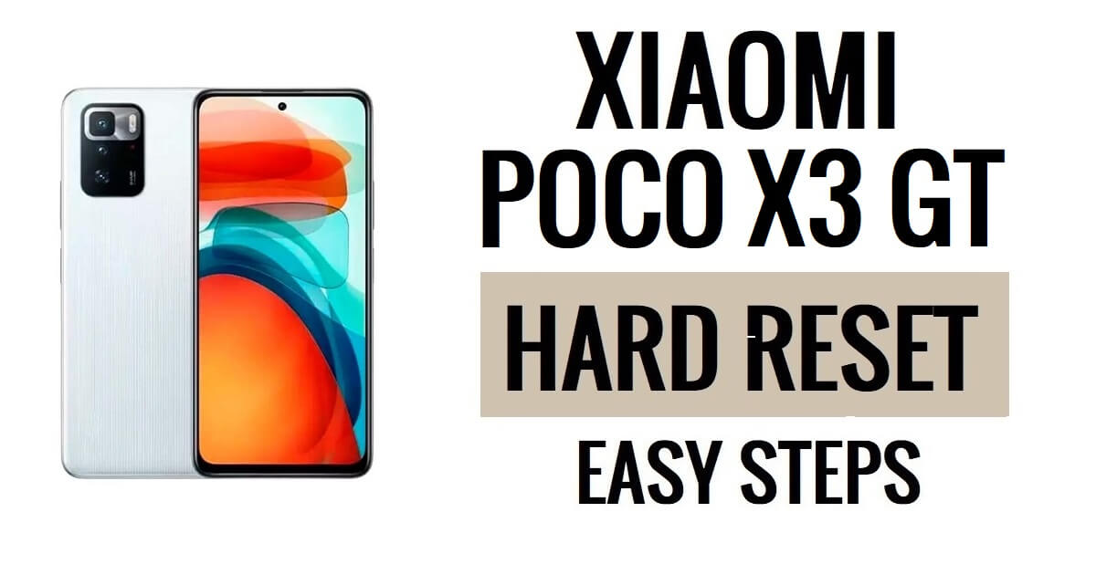 Xiaomi Poco X3 GT हार्ड रीसेट और फ़ैक्टरी रीसेट कैसे करें