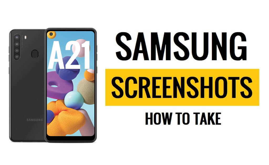 كيفية التقاط لقطة شاشة على Samsung Galaxy A21 (خطوات سريعة وبسيطة)