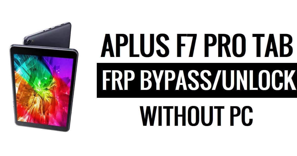 APlus F7 Pro FRP Bypass (Android 6.0) Déverrouillez Google Lock sans PC