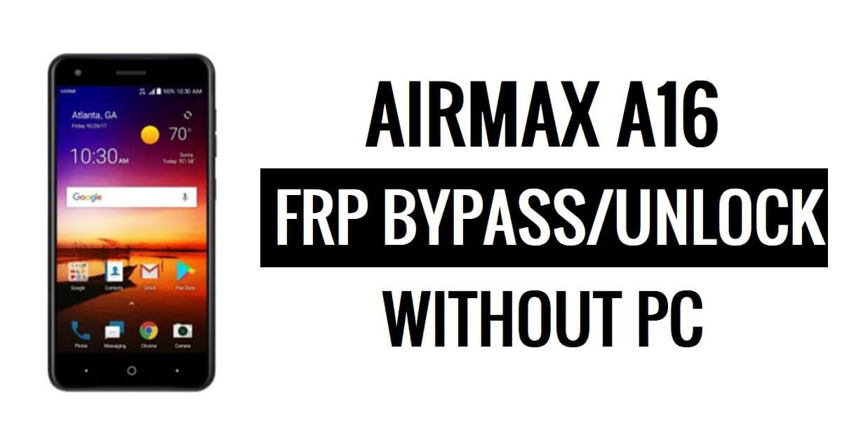 Airmax A16 FRP Bypass (Android 6.0) Déverrouillez Google Lock sans PC