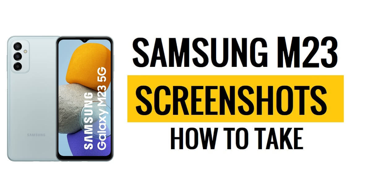 Come acquisire screenshot su Samsung Galaxy M23 (passaggi semplici e rapidi)