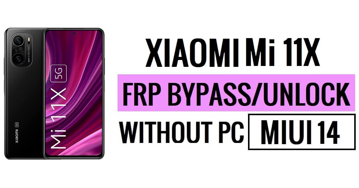 Xiaomi Mi 11X MIUI 14 FRP Bypass Déverrouiller Google sans PC Nouvelle sécurité