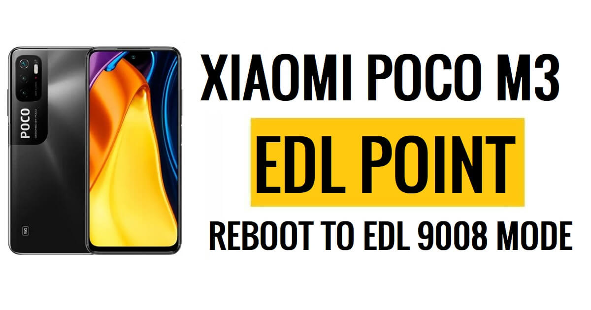 จุด Xiaomi Poco M3 EDL (จุดทดสอบ) รีบูตเป็นโหมด EDL 9008