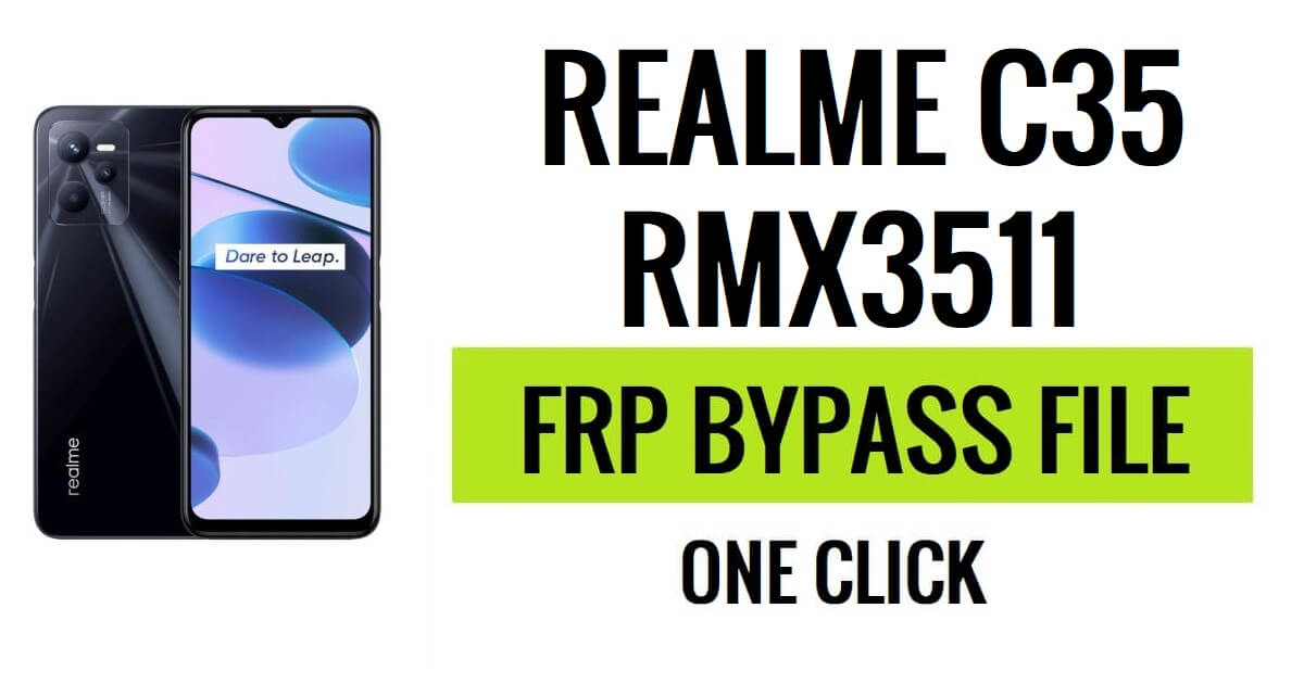 Realme C35 RMX3511 FRP फ़ाइल डाउनलोड (एसपीडी पीएसी) नवीनतम संस्करण निःशुल्क