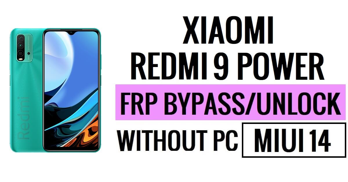 Redmi 9 Power FRP Bypass MIUI 14 Sblocca Google senza PC Nuova sicurezza