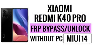 Redmi K40 Pro MIUI 14 FRP Bypass Desbloquear Google sin PC Nueva seguridad
