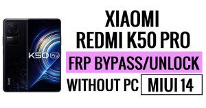 Redmi K50 Pro FRP Bypass MIUI 14 Ontgrendel Google zonder pc Nieuwe beveiliging
