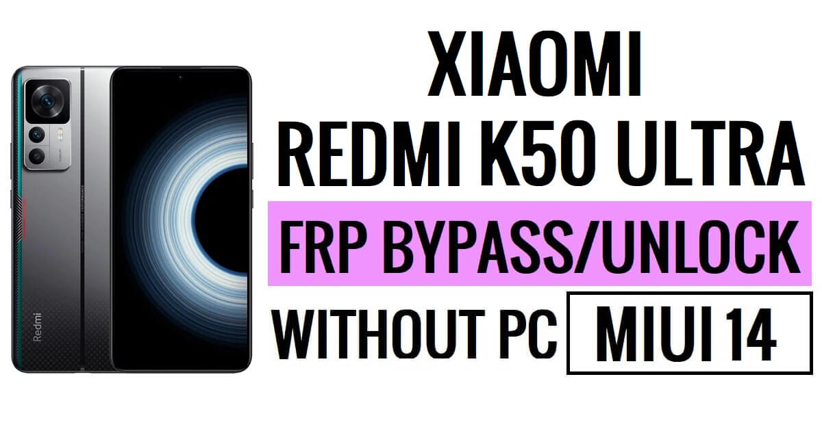 Redmi K50 Ultra FRP Bypass MIUI 14 Ontgrendel Google zonder pc Nieuwe beveiliging