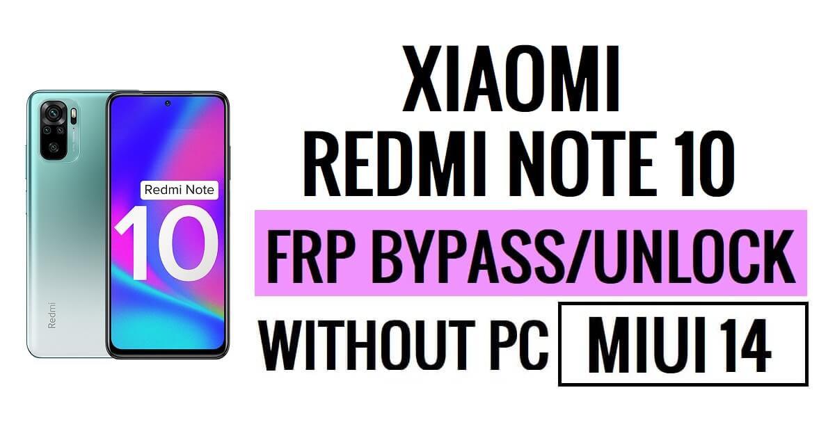 Redmi Note 10 MIUI 14 FRP Bypass ปลดล็อค Google โดยไม่ต้องใช้พีซี ความปลอดภัยใหม่