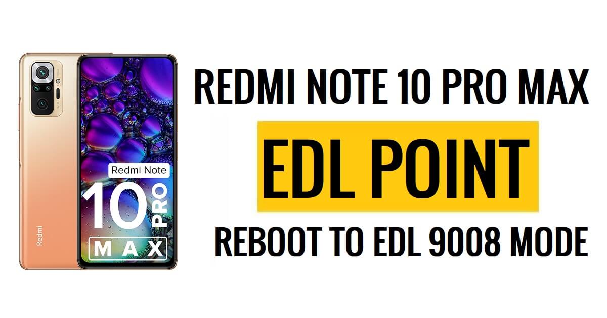 Xiaomi Redmi Note 10 Pro Max EDL Point (نقطة الاختبار) إعادة التشغيل إلى وضع EDL 9008
