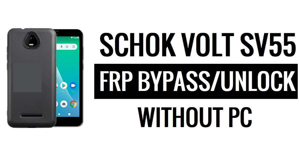 Schok Volt SV55 FRP Bypass Google Unlock Android 11 Without PC