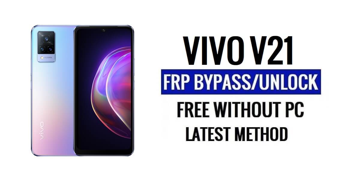 Vivo V21 FRP Bypass Android 13 بدون كمبيوتر فتح جوجل الأحدث مجانًا