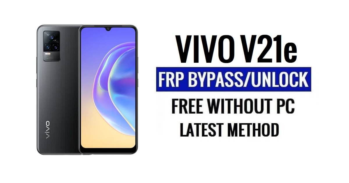 컴퓨터가 없는 Vivo V21e FRP 우회 Android 13 Google 최신 무료 잠금 해제
