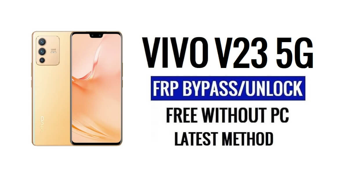 Vivo V23 5G FRP Bypass Android 13 Without Computer Unlock Google Latest Free