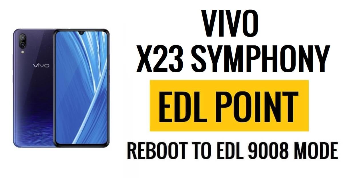 Vivo X23 Symphony Edition EDL Point (نقطة الاختبار) إعادة التشغيل إلى وضع EDL 9008