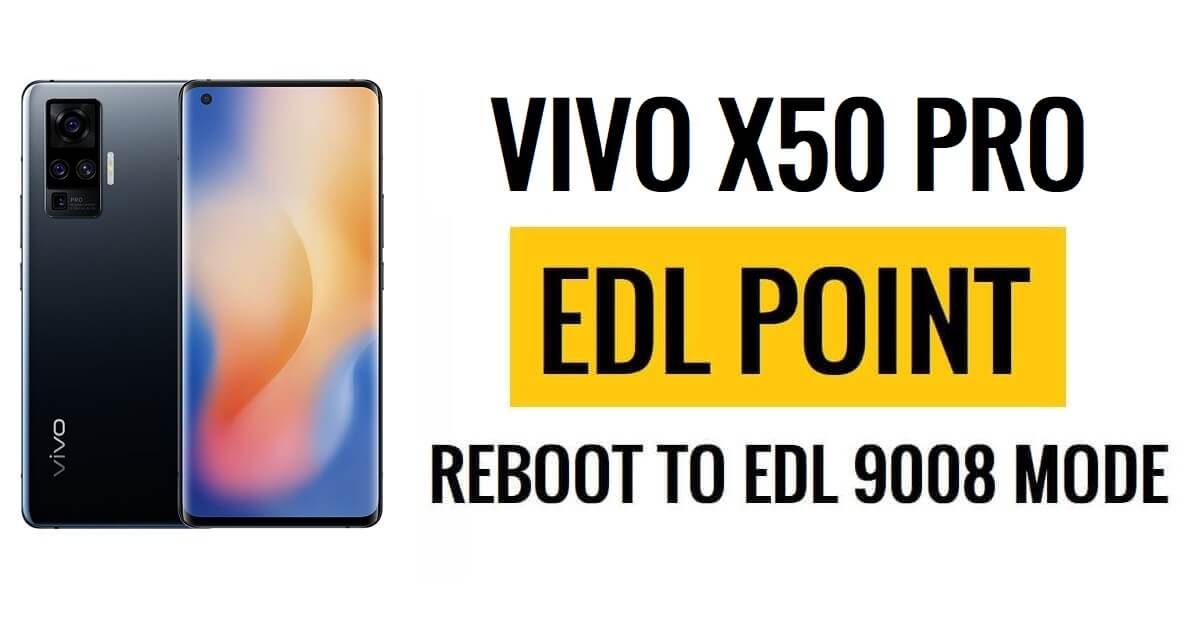 Vivo X50 Pro (2005) Point EDL (point de test) Redémarrage en mode EDL 9008