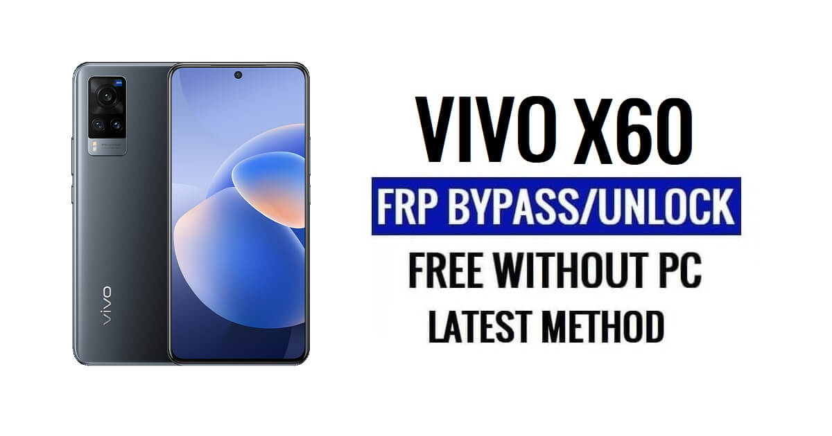 Vivo X60 FRP Bypass Android 13 ohne Computer Entsperren Sie die neueste Version von Google kostenlos