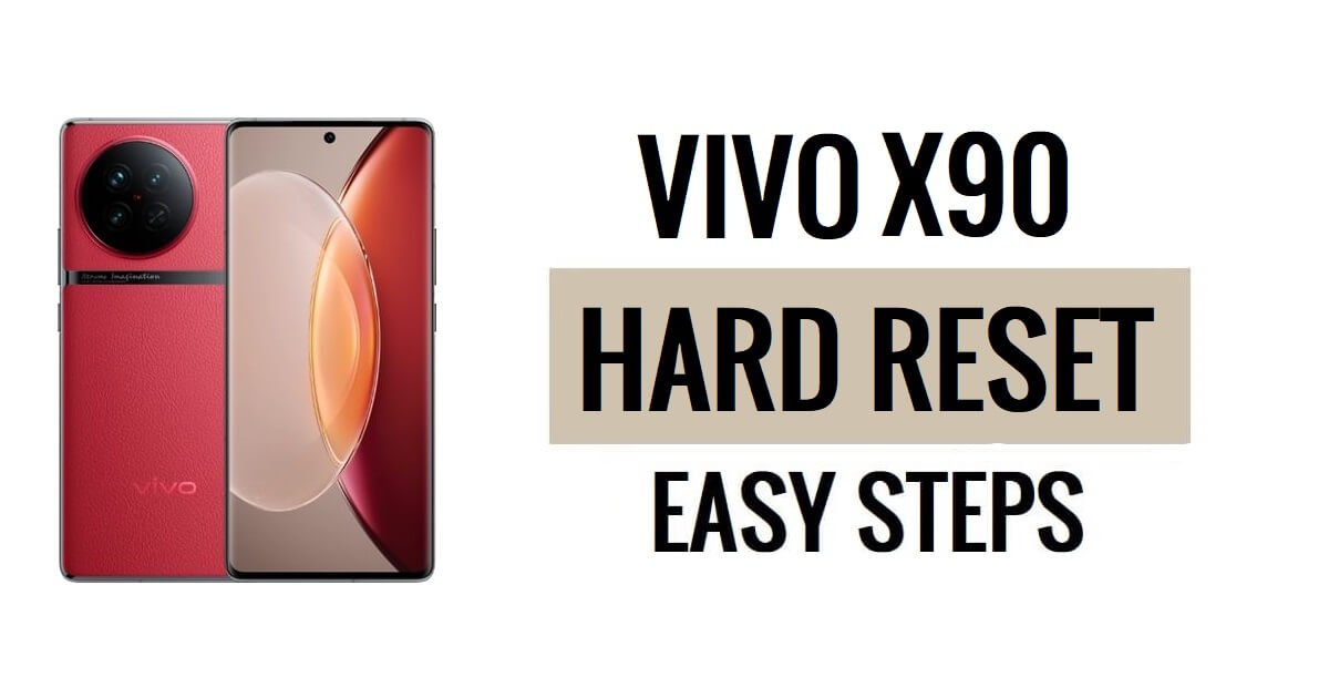Comment effectuer une réinitialisation matérielle et une réinitialisation d'usine du Vivo X90 (toutes les étapes simples)
