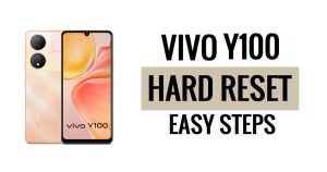 Vivo Y100 Sert Sıfırlama ve Fabrika Ayarlarına Sıfırlama