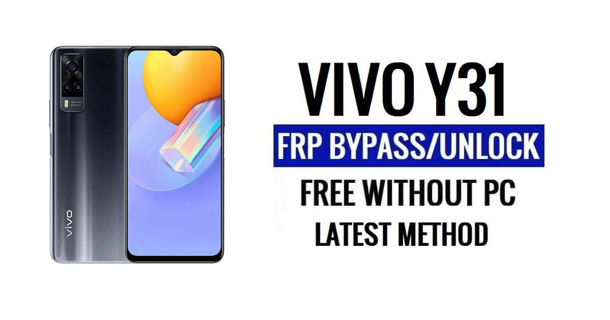 Vivo Y31 FRP Bypass Android 13 Without Computer Unlock Google Latest Free