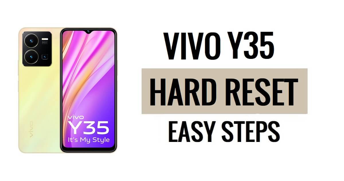 Vivo Y35 Sert Sıfırlama ve Fabrika Ayarlarına Sıfırlama (Tüm Kolay Yollar)