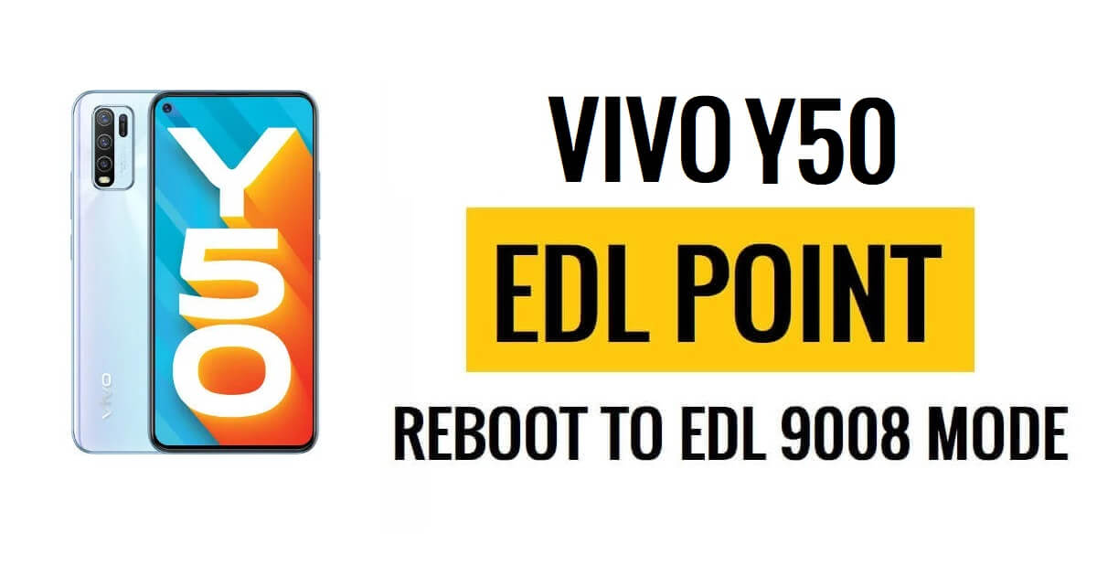Vivo Y50 (1935) จุด EDL (จุดทดสอบ) รีบูตเป็นโหมด EDL 9008