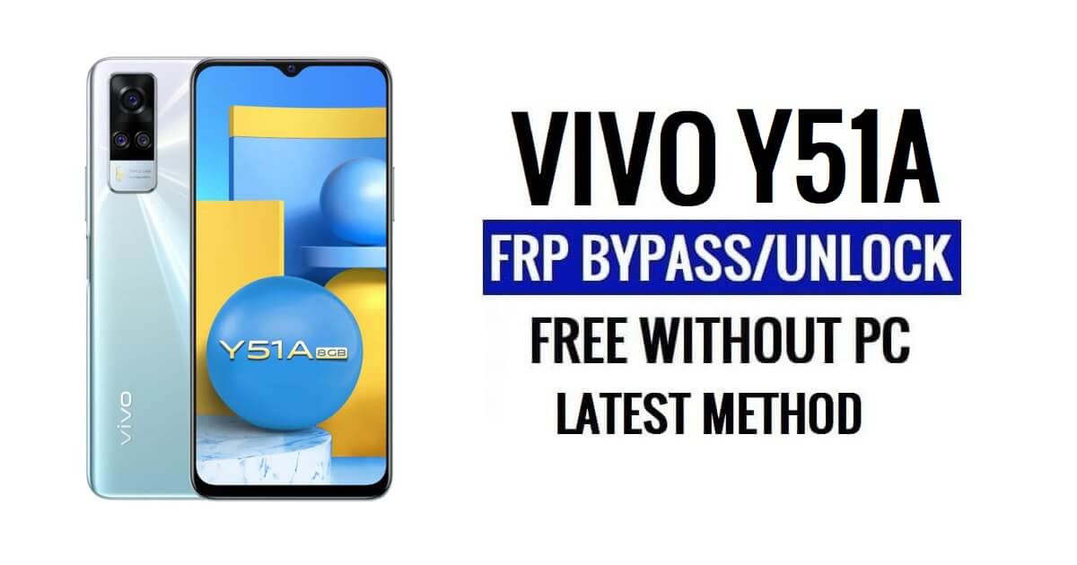 Vivo Y51A FRP Bypass Android 13 Without Computer Unlock Google Latest Free