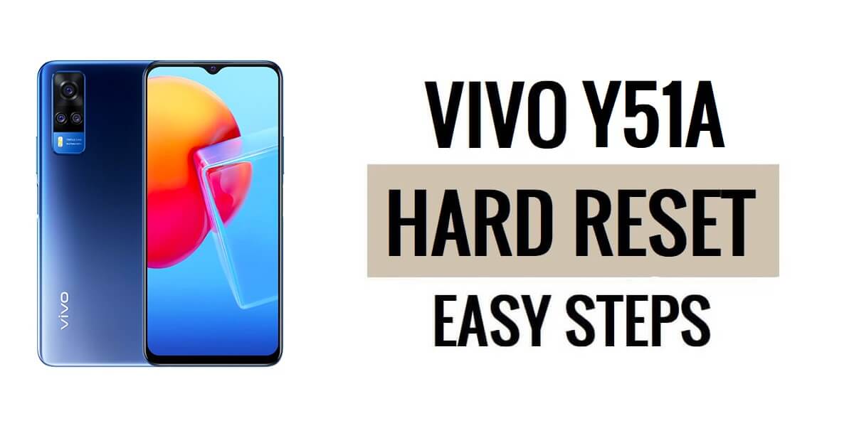 वीवो Y51a को हार्ड रीसेट और फ़ैक्टरी रीसेट कैसे करें