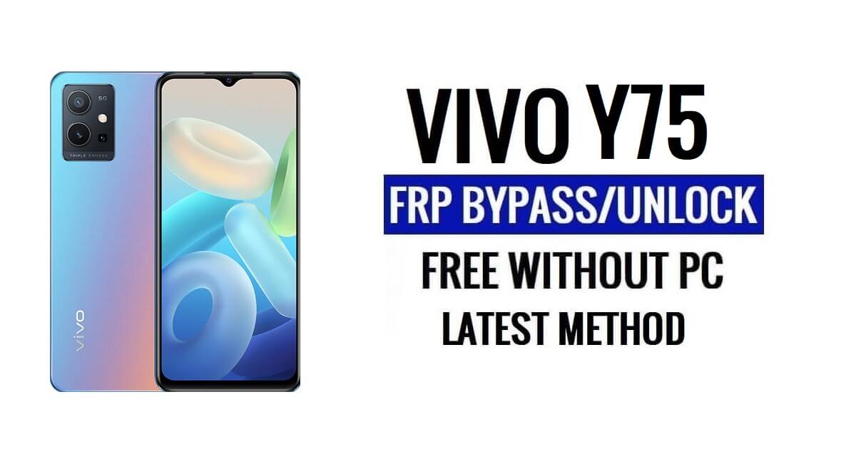 Vivo Y75 FRP Bypass Android 13 โดยไม่ต้องใช้คอมพิวเตอร์ปลดล็อก Google ล่าสุดฟรี