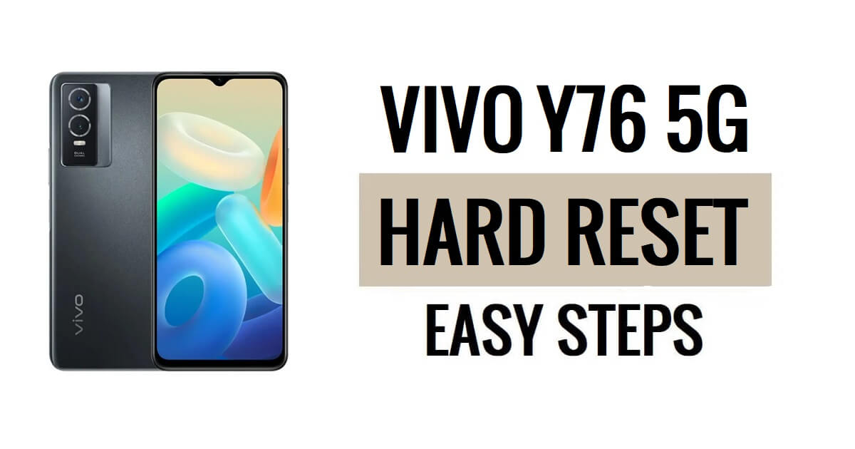 Comment effectuer une réinitialisation matérielle et une réinitialisation d'usine du Vivo Y76 5G