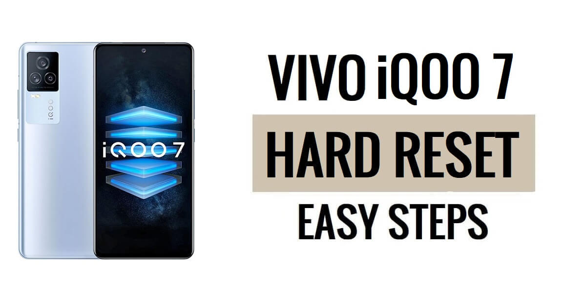 Vivo iQOO 7 Sert Sıfırlama ve Fabrika Sıfırlaması Nasıl Yapılır