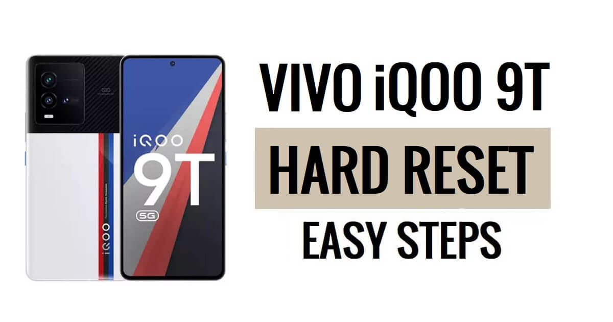 Cara Hard Reset Vivo iQOO 9T & Reset Pabrik