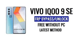 Vivo iQOO 9 SE FRP Bypass Android 13 โดยไม่ต้องใช้คอมพิวเตอร์ปลดล็อก Google ล่าสุดฟรี