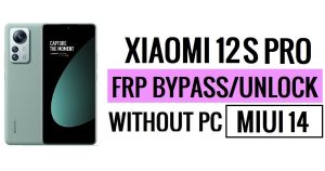 Xiaomi 12S Pro FRP Bypass MIUI 14 Sblocca Google senza PC Nuova sicurezza