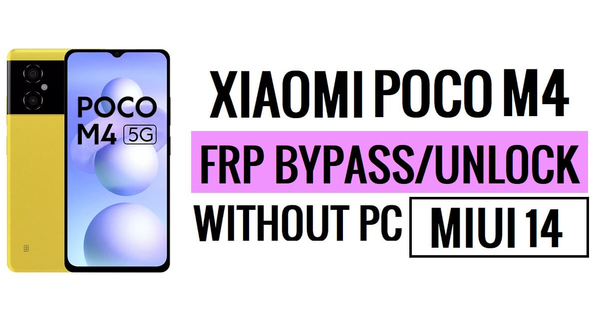 Xiaomi Poco M4 5G MIUI 14 FRP Bypass Unlock Google Without PC New Security