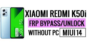 Redmi K50i FRP Bypass MIUI 14 Desbloquear Google sin PC Nueva seguridad