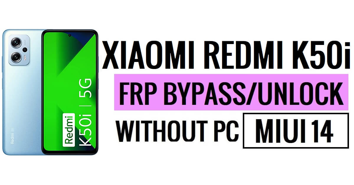 Redmi K50i FRP Bypass MIUI 14 Unlock Google Without PC New Security