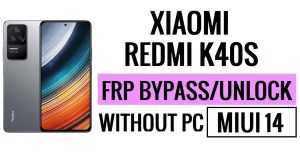Redmi K40S FRP Bypass MIUI 14 Unlock Google Without PC New Security