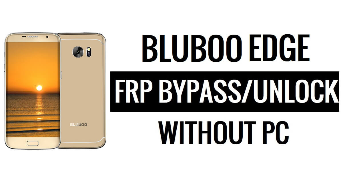 Bluboo Edge FRP Bypass (Android 6.0) Unlock Google Lock Without PC
