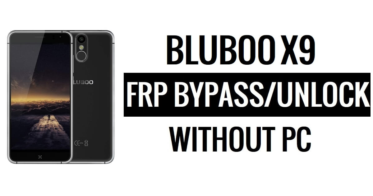 Bluboo X9 FRP Bypass PC olmadan Google Gmail'in (Android 5.1) kilidini açın
