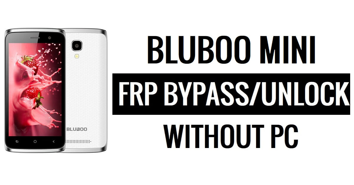 Bluboo Mini FRP Bypass (Android 6.0) Déverrouillez Google Lock sans PC