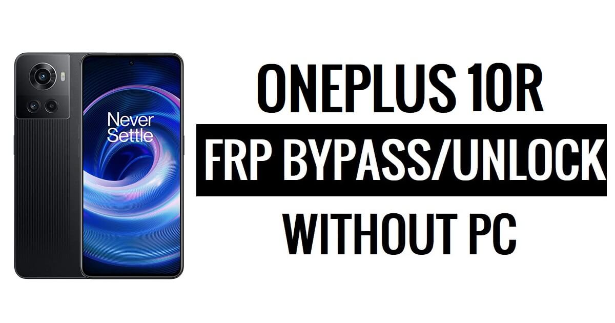 OnePlus 10R FRP Bypass Android 13 Déverrouillez Google Lock sans PC