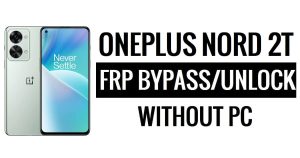 OnePlus Nord 2T FRP Bypass Android 13 فتح قفل Google بدون جهاز كمبيوتر