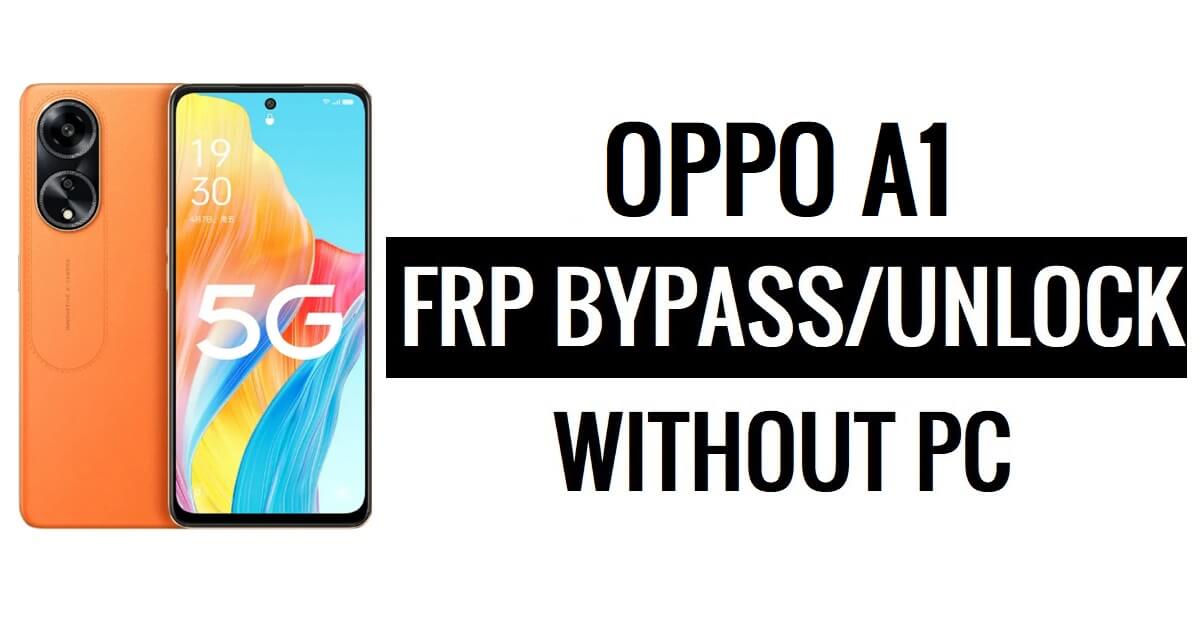 Oppo A1 FRP Bypass Android 13 Unlock Google Lock Latest Security Update