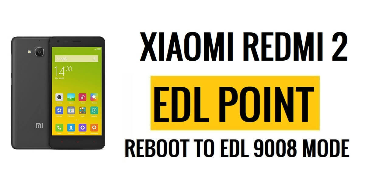 Xiaomi Redmi 2 EDL Point (Test Point) Reboot ke Mode EDL 9008