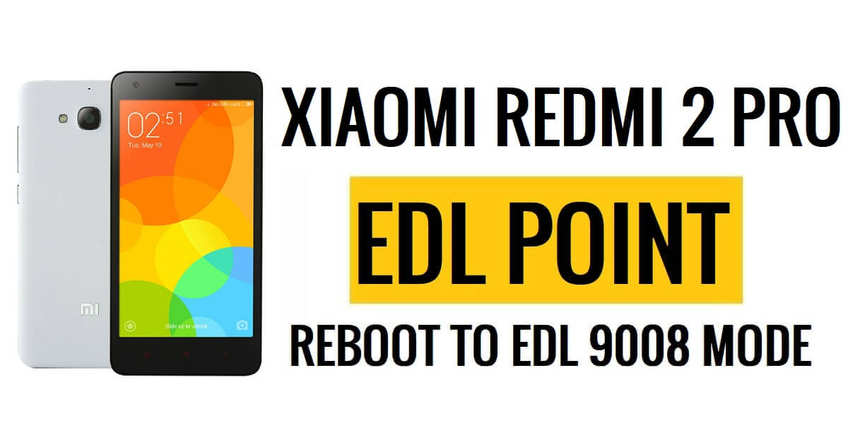 Xiaomi Redmi 2 Pro EDL Point (Test Point) Redémarrage en mode EDL 9008