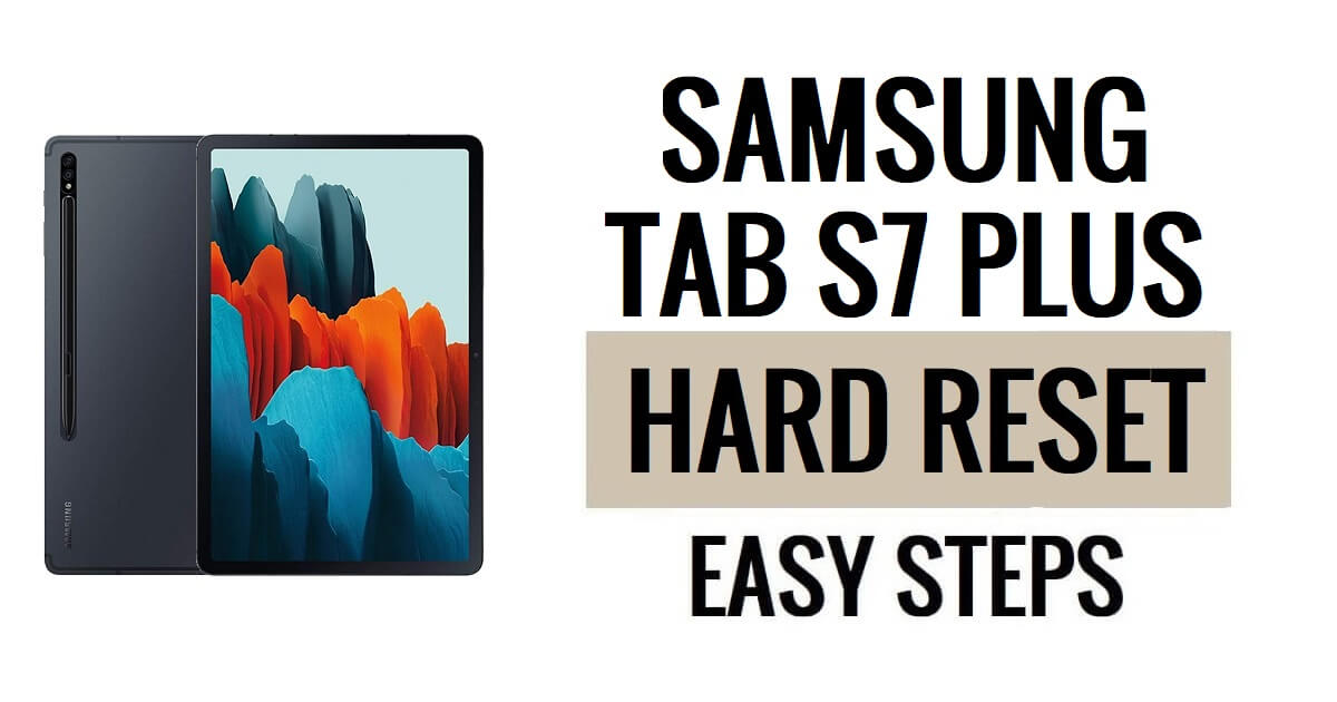 Samsung Tab S7 Plus 하드 리셋 및 공장 초기화 방법