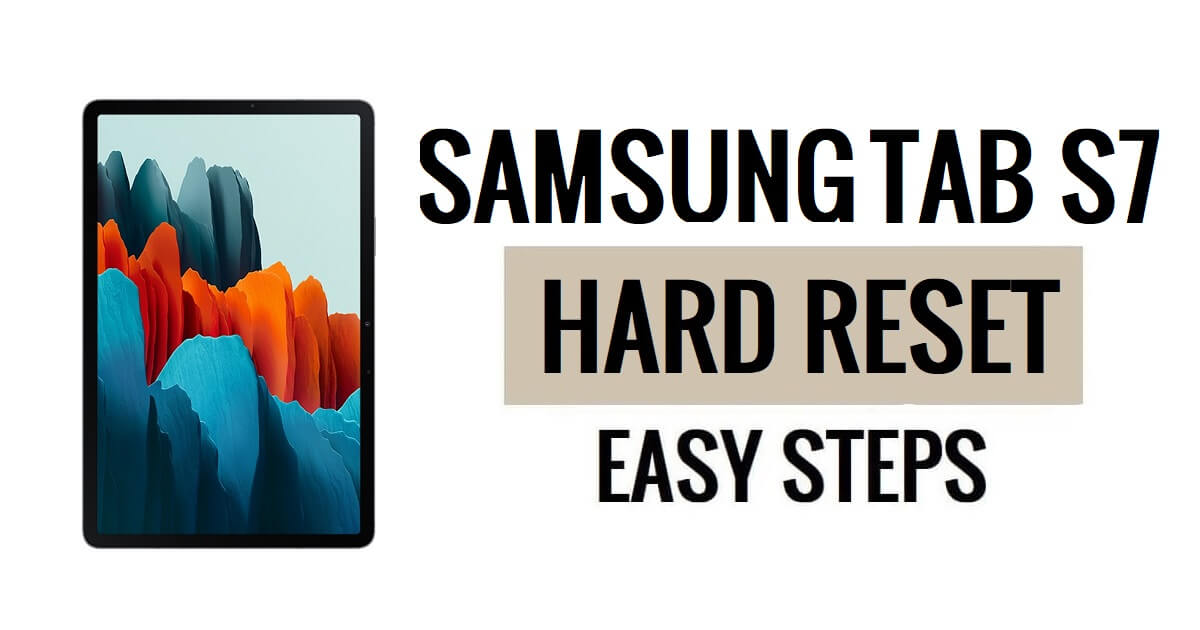 Samsung Tab S7 하드 리셋 및 공장 초기화 방법